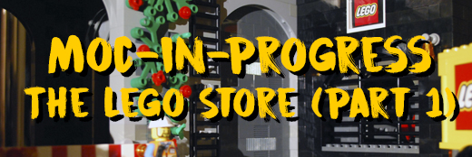 MOC Update: The LEGO Store (Part 1)
