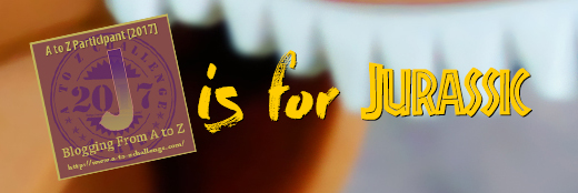 J is for Jurassic