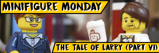 Minifigure Monday – The Tale of Larry (Part VI)