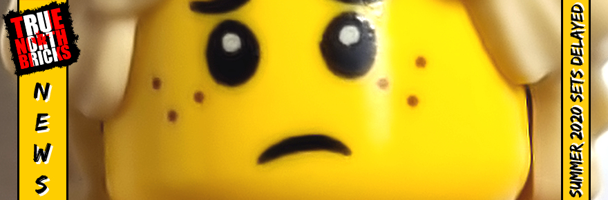 Summer 2020 Sets Delayed